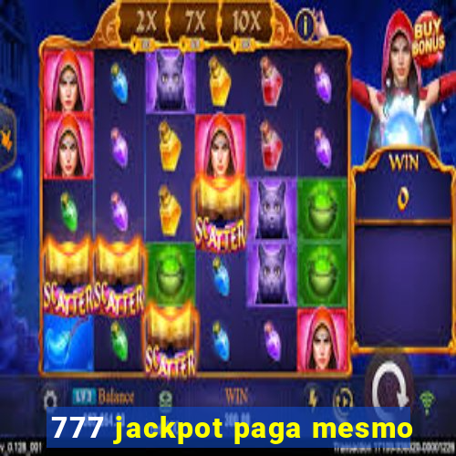 777 jackpot paga mesmo