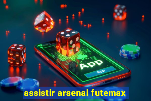 assistir arsenal futemax