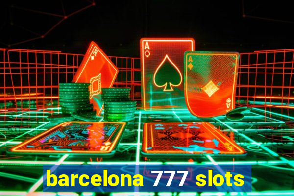 barcelona 777 slots