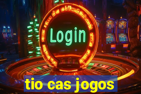 tio cas jogos