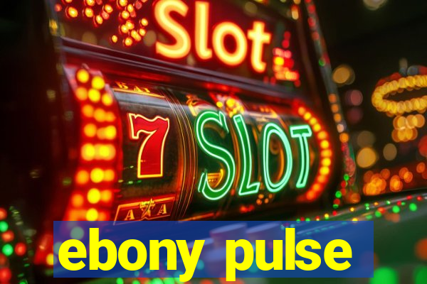 ebony pulse