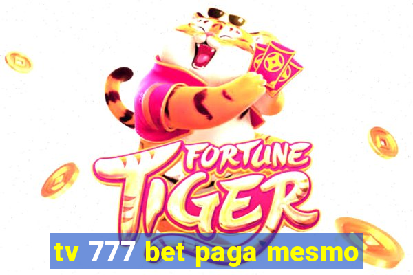 tv 777 bet paga mesmo