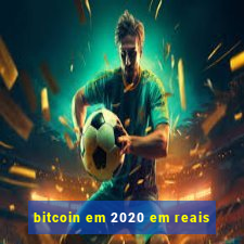 bitcoin em 2020 em reais