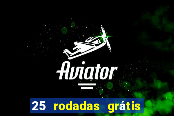 25 rodadas grátis no cadastro