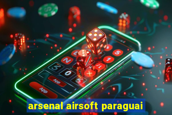 arsenal airsoft paraguai