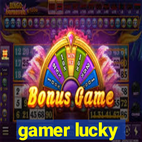 gamer lucky