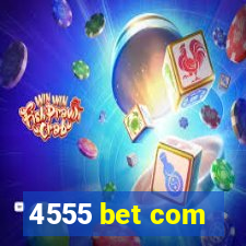 4555 bet com