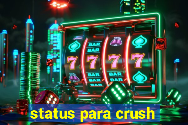 status para crush