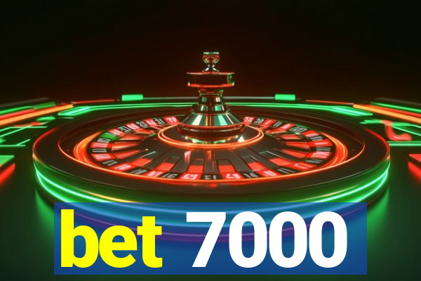 bet 7000