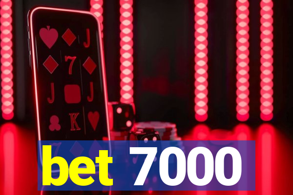 bet 7000