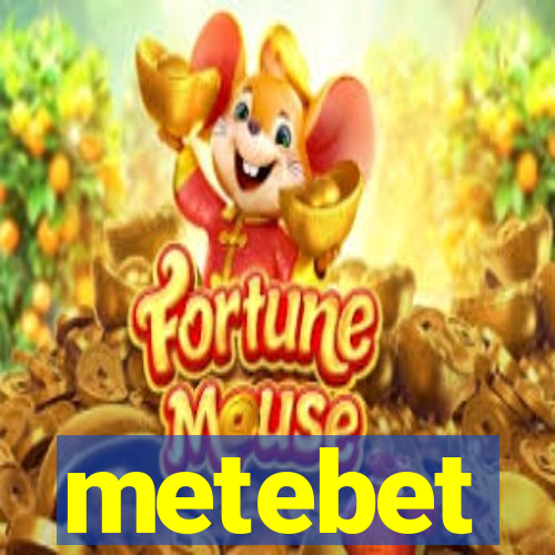 metebet