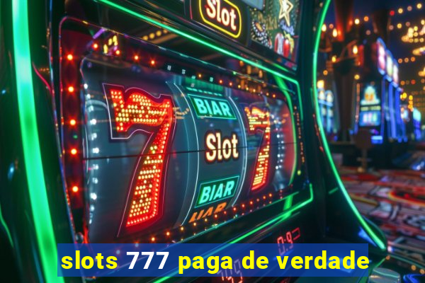 slots 777 paga de verdade