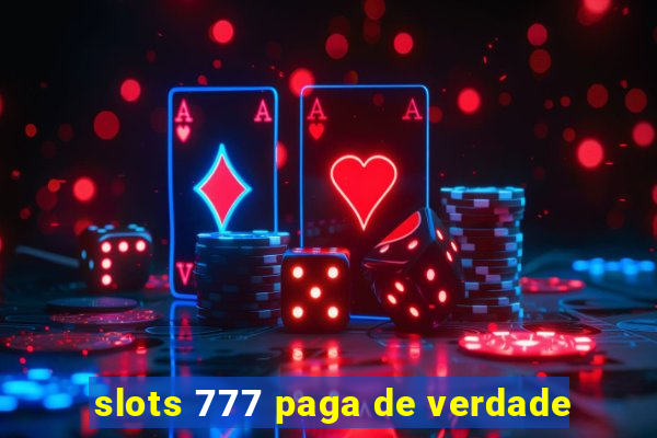 slots 777 paga de verdade