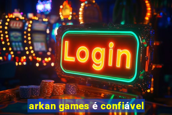 arkan games é confiável