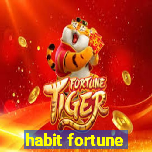 habit fortune