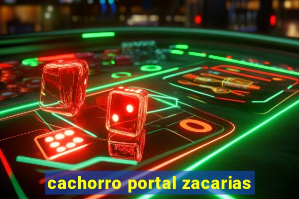 cachorro portal zacarias