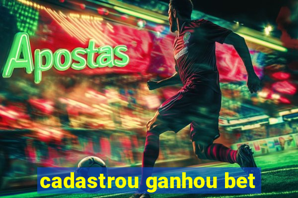 cadastrou ganhou bet