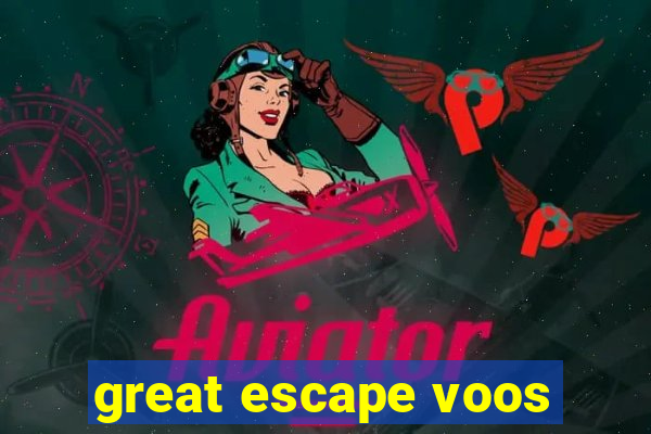 great escape voos