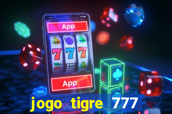 jogo tigre 777 como jogar