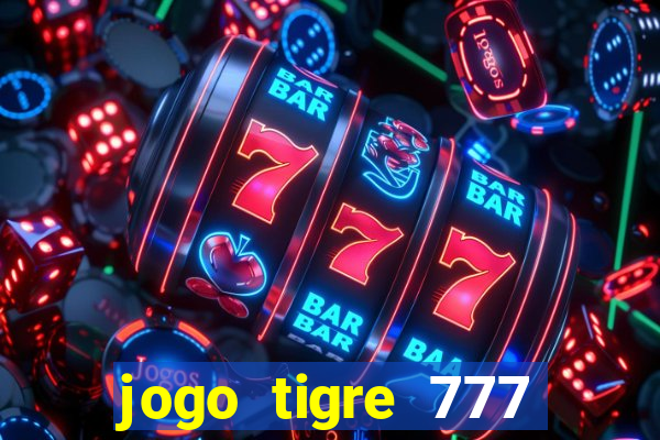 jogo tigre 777 como jogar