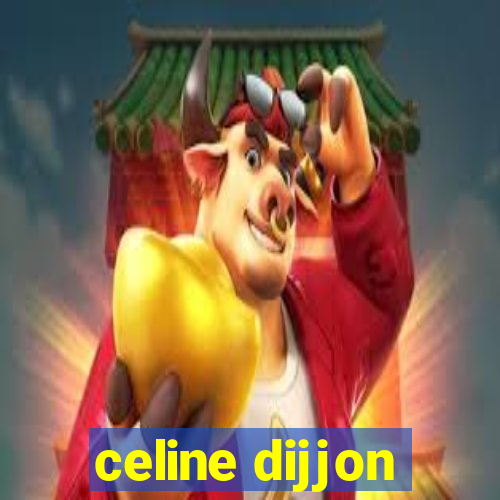 celine dijjon