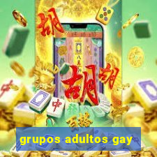 grupos adultos gay