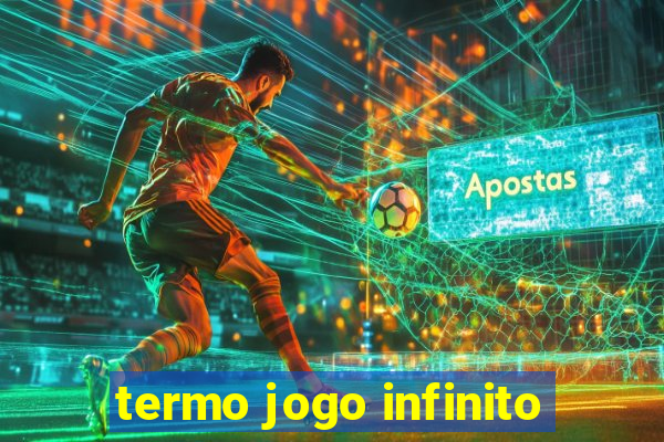 termo jogo infinito