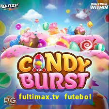 fultimax.tv futebol ao vivo