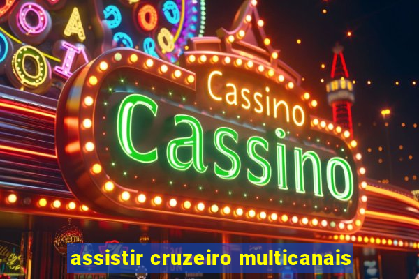 assistir cruzeiro multicanais