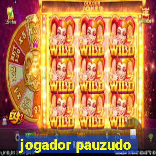 jogador pauzudo