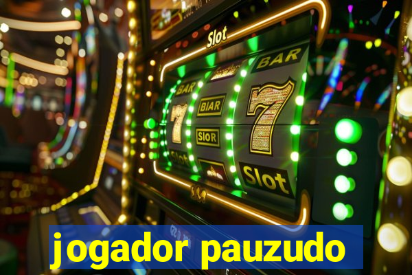 jogador pauzudo