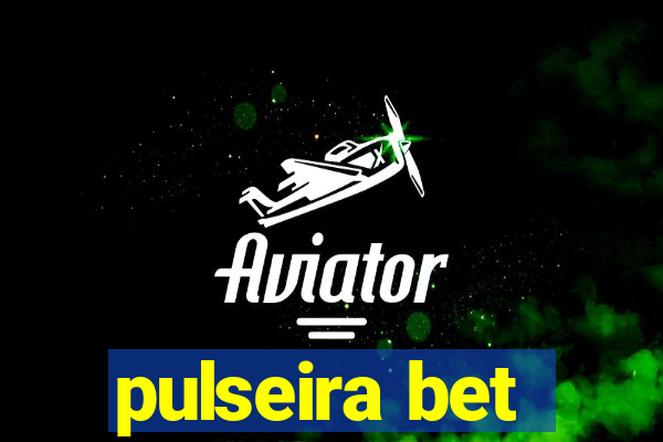 pulseira bet