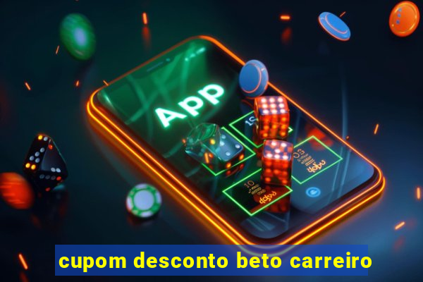 cupom desconto beto carreiro