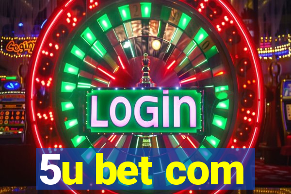 5u bet com