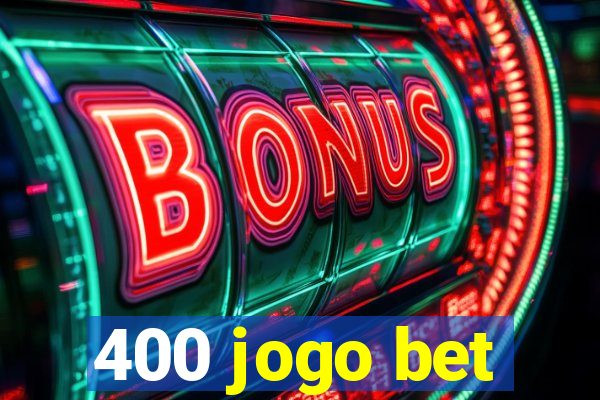 400 jogo bet