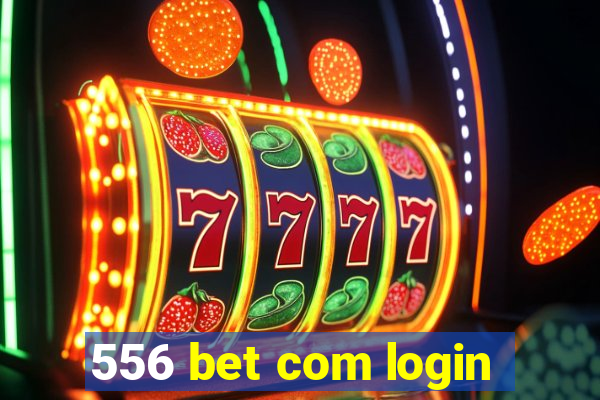 556 bet com login