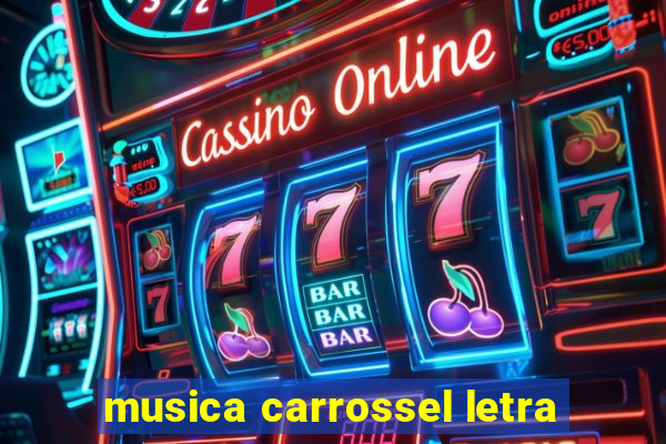 musica carrossel letra