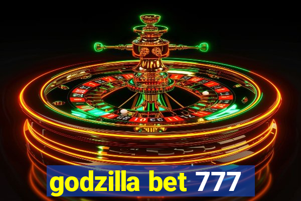 godzilla bet 777