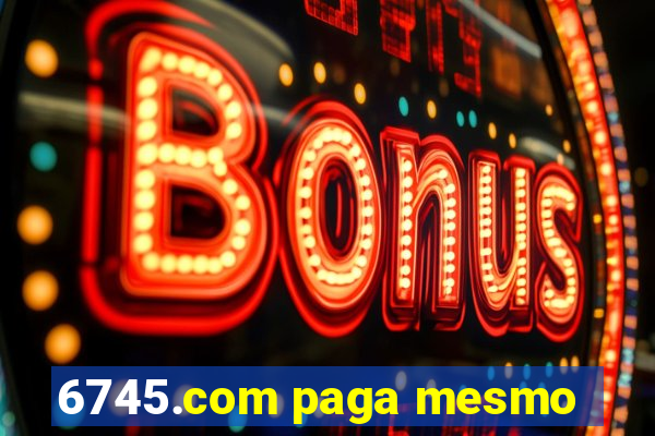 6745.com paga mesmo