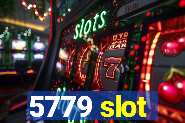 5779 slot