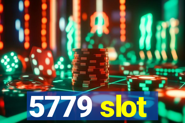 5779 slot