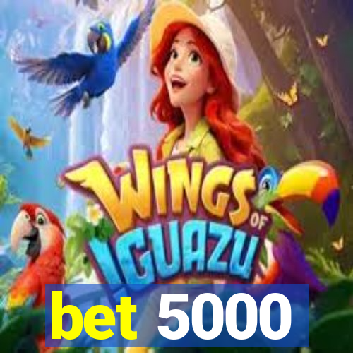 bet 5000