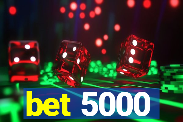 bet 5000