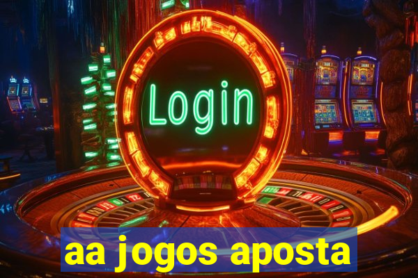 aa jogos aposta