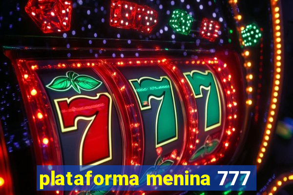 plataforma menina 777