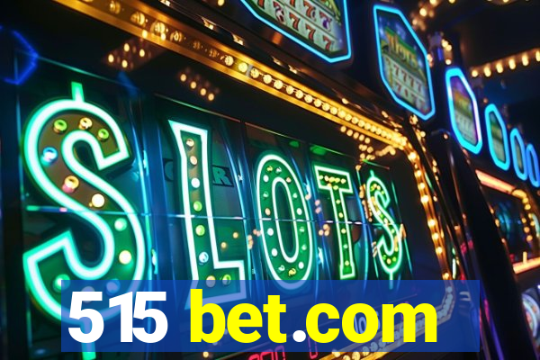 515 bet.com