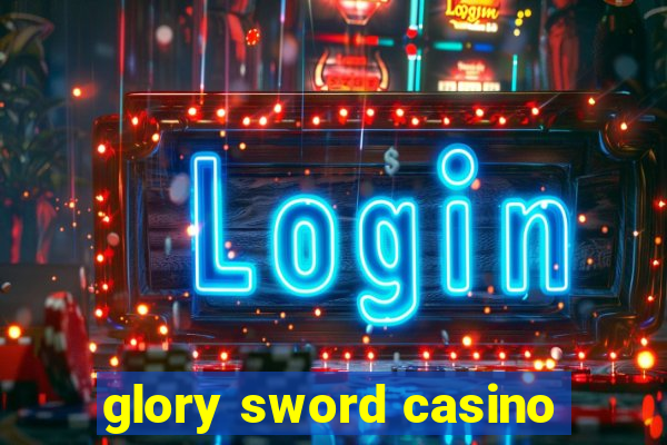 glory sword casino