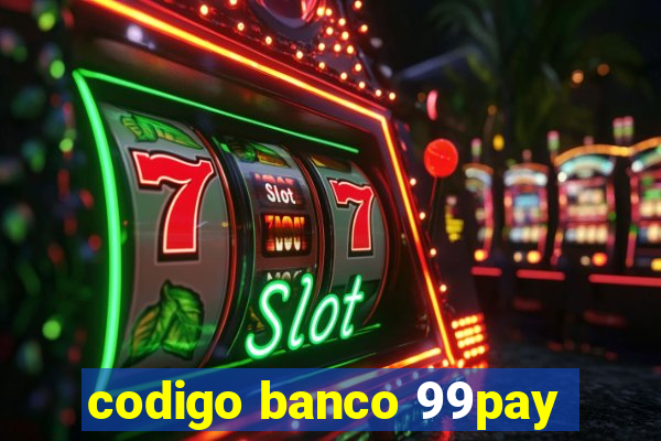 codigo banco 99pay