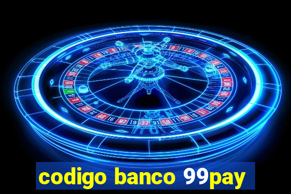 codigo banco 99pay