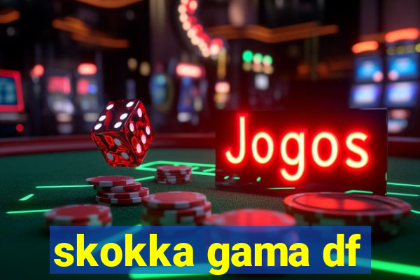 skokka gama df